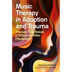 Music Therapy in Adoption and Trauma: Therapy That Makes a Difference After Placement