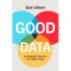 Good Data: An Optimist's Guide to Our Digital Future