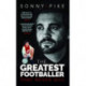 My Story: The Greatest Footballer That Never Was