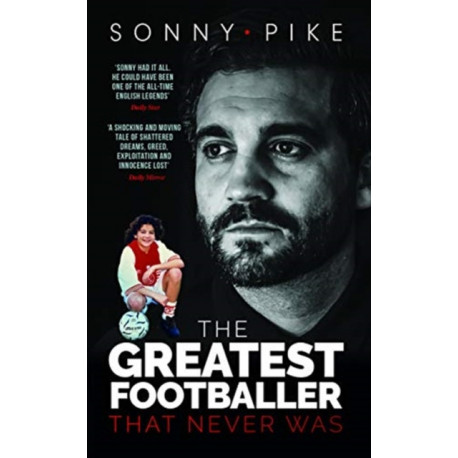 My Story: The Greatest Footballer That Never Was