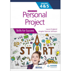 Personal Project for the IB MYP 4&5: Skills for Success Second edition: Skills for Success