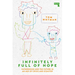 Infinitely Full of Hope: Fatherhood and the Future in an Age of Crisis and Disaster