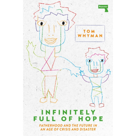 Infinitely Full of Hope: Fatherhood and the Future in an Age of Crisis and Disaster