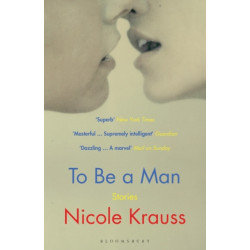 To Be a Man: 'One of America's most important novelists' (New York Times)