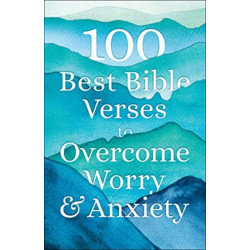 100 Best Bible Verses to Overcome Worry and Anxiety