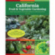 California Fruit & Vegetable Gardening, 2nd Edition: Plant, Grow, and Harvest the Best Edibles for California Gardens