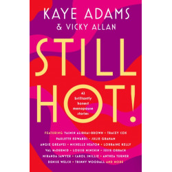 STILL HOT!: 42 Brilliantly Honest Menopause Stories