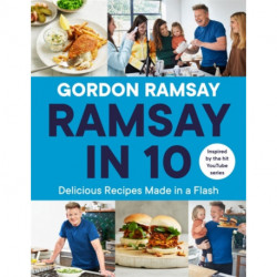 Ramsay in 10: Delicious Recipes Made in a Flash