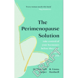 The Perimenopause Solution: Take control of your hormones before they take control of you