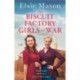 The Biscuit Factory Girls at War: An uplifting saga about war, family and friendship to warm your heart