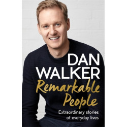 Remarkable People: Extraordinary Stories of Everyday Lives