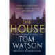 The House: The most utterly gripping, must-read political thriller of the twenty-first century