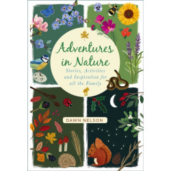 Adventures in Nature: Stories, Activities and Inspiration for all the Family