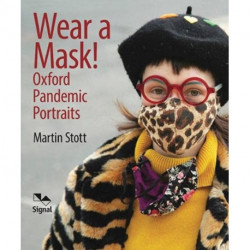 Wear A Mask!: Oxford's Pandemic Portraits