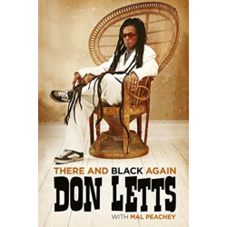 There and Black Again: The Autobiography of Don Letts