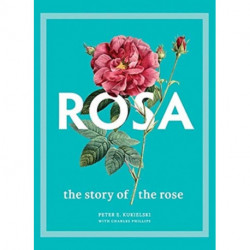 Rosa: The Story of the Rose