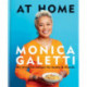 AT HOME: THE NEW COOKBOOK FROM MONICA GALETTI OF MASTERCHEF THE PROFESSIONALS