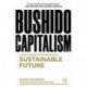 Bushido Capitalism: The code to redefine business for a sustainable future