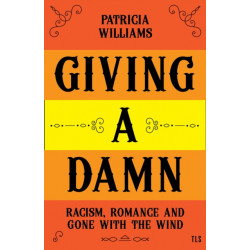 The Giving A Damn: Racism, Romance and Gone with the Wind