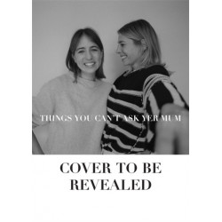 Things You Can't Ask Yer Mum