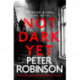 Not Dark Yet: The 27th DCI Banks novel from The Master of the Police Procedural