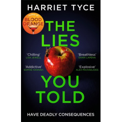 The Lies You Told: The unmissable bestselling thriller from the author of Blood Orange