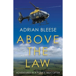 Above the Law: Adventures in a police helicopter