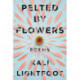 Pelted By Flowers – Poems