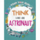 Train Your Brain: Think Like an Astronaut