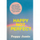 Happy Not Perfect: Upgrade Your Mind, Challenge Your Thoughts, and Free Yourself from Anxiety