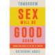 Tomorrow Sex Will Be Good Again: Women and Desire in the Age of Consent