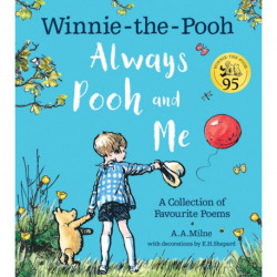 Winnie-the-Pooh: Always Pooh and Me: A Collection of Favourite Poems