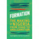 Formation: The Making of Nigeria, From Jihad to Amalgamation