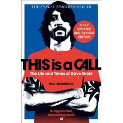 This Is a Call: The Fully Updated and Revised Bestselling Biography of Dave Grohl