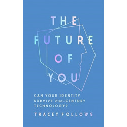 The Future of You: Can Your Identity Survive 21st-Century Techonology?