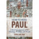 How to Read Paul: A Brief Introduction to His Theology, Writings, and World