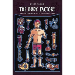 The Body Factory: From the First Prosthetics to the Augmented Human