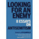 Looking for an Enemy: 8 Essays on Antisemitism