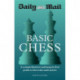Daily Mail Basic Chess: A comprehensive and jargon-free guide to the rules and tactics