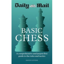 Daily Mail Basic Chess: A comprehensive and jargon-free guide to the rules and tactics