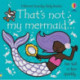 That's not my mermaid.