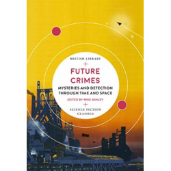 Future Crimes: Mysteries and Detection through Time and Space