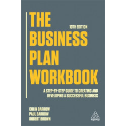 The Business Plan Workbook: A Step-By-Step Guide to Creating and Developing a Successful Business