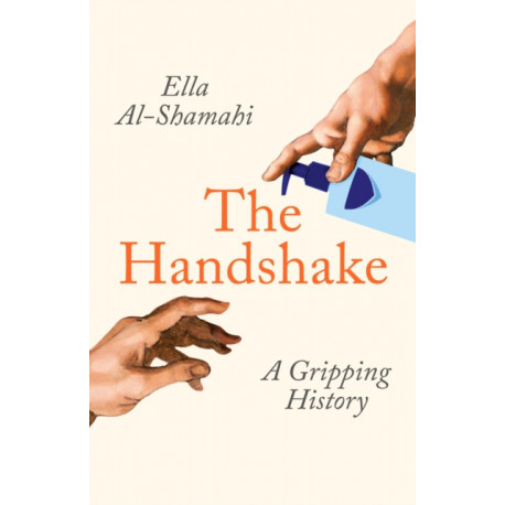 The Handshake: A Gripping History