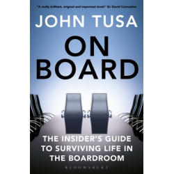 On Board: The Insider's Guide to Surviving Life in the Boardroom