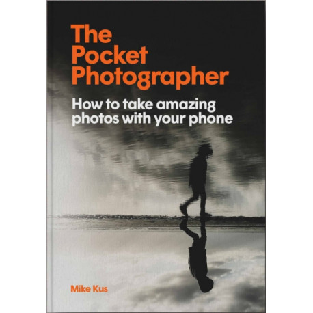 The Pocket Photographer: How to take beautiful photos with your phone