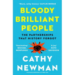 Bloody Brilliant People: The Couples and Partnerships That History Forgot