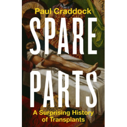 Spare Parts: A Surprising History of Transplants