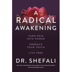 A Radical Awakening: Turn Pain into Power, Embrace Your Truth, Live Free