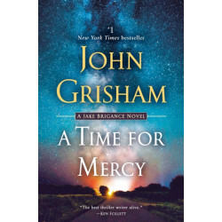 A Time for Mercy: A Jake Brigance Novel